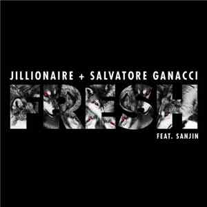 Jillionaire + Salvatore Ganacci Feat. Sanjin  - Fresh download flac mp3