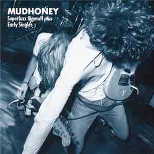 Mudhoney - Superfuzz Bigmuff Plus Early Singles download flac mp3