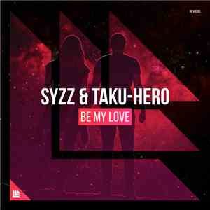 Syzz & Taku-Hero - Be My Love download flac mp3