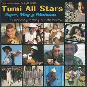 Various - Tumi All Stars (Ayer, Hoy Y Mañana = Yesterday, Today & Tomorrow) download flac mp3