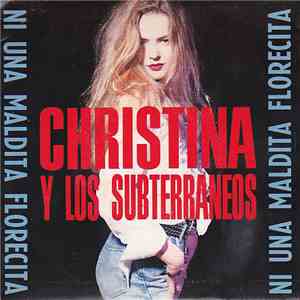Christina Y Los Subterraneos - Ni Una Maldita Florecita download flac mp3