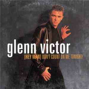 Glenn Victor - (Hey Man) Don't Count On Me Tonight! download flac mp3