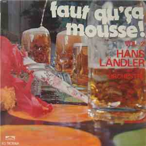 Hans Ländler Et Son Orchestre - Faut Qu'ça Mousse! Vol. 2 download flac mp3