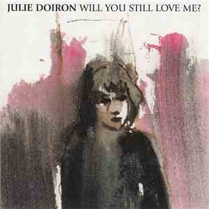 Julie Doiron - Will You Still Love Me? download flac mp3