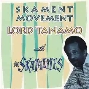 Lord Tanamo With The Skatalites - Skament-Movement download flac mp3
