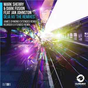 Mark Sherry & Dark Fusion  Feat Jan Johnston - Deja Vu 'The Remixes' download flac mp3