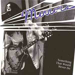 Mirrors - Something That Would Never Do download flac mp3