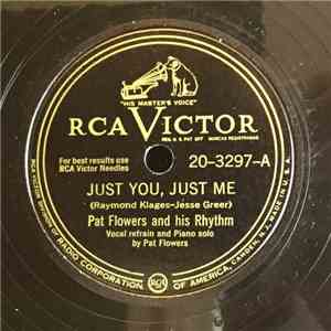 Pat Flowers And His Rhythm - Just You, Just Me / Exhilarated, Exasperated, Exhausted download flac mp3