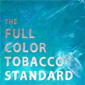 The Full Color Tobacco Standard - The Full Color Tobacco Standard download flac mp3