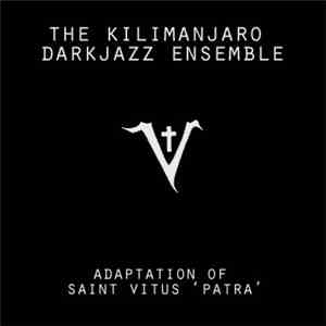 The Kilimanjaro Darkjazz Ensemble - Adaptation Of Saint Vitus 'Patra' download flac mp3