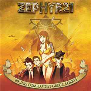 Zephyr 21 - Bikinis, Complots et Gros Calibres download flac mp3