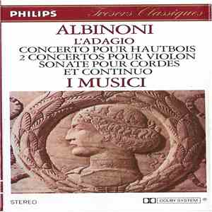 Albinoni - I Musici - L'Adagio / Concerto Pour Hautbois / Deux Concertos Pour Violon / Sonate Pour Cordes Et Continuo download flac mp3