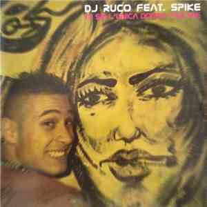 DJ Ruco Feat. Spike  - Tu Sei L'Unica Donna Per Me download flac mp3