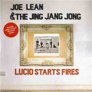 Joe Lean & The Jing Jang Jong - Lucio Starts Fires download flac mp3
