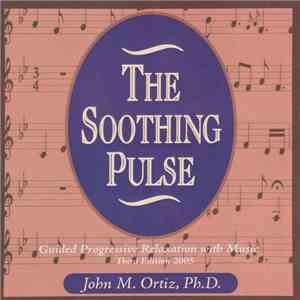 John M. Ortiz, Ph.D. - The Soothing Pulse download flac mp3