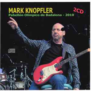 Mark Knopfler - LIVE BADALONA -SPAIN- 2010 - 2 CD. flac mp3 download