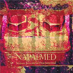 Napalmed - Noisax Jazzostrial Fractamental download flac mp3
