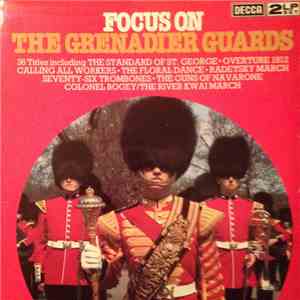 The Band Of The Grenadier Guards - Focus On The Grenadier Guards download flac mp3