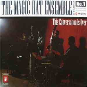 The Magic Hat Ensemble - This Conversation Is Over download flac mp3
