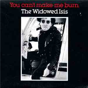 The Widowed Isis - You Can't Make Me Burn download flac mp3