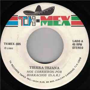 Tierra Tejana - Nos Corrieron Por Borrachos download flac mp3