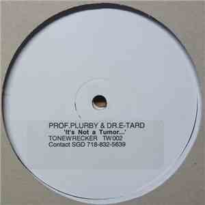 Tony Rohr And Paul Birken Present Professor Plurby And Doctor E-Tard - It's Not A Tumor, It's A Way Of Life EP download flac mp3