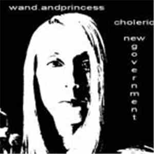 Wand. And Princess - Choleric New Government download flac mp3