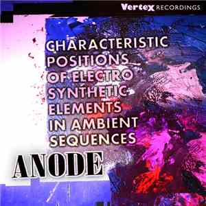 Anode  - Characteristic Positions Of Electro Synthetic Elements In Ambient Sequences download flac mp3