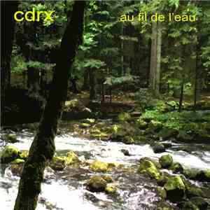 Cdrx - Au Fil De L'Eau download flac mp3