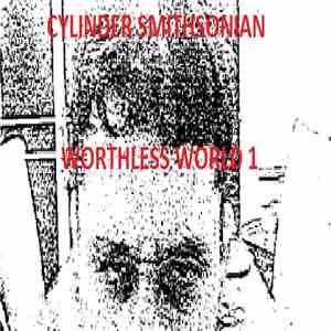 Cylinder Smithsonian - Worthless World 1 download flac mp3