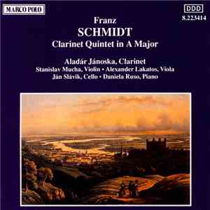 Franz Schmidt - Aladár Jánoska, Stanislav Mucha, Alexander Lakatos, Ján Slávik, Daniela Ruso - Clarinet Quintet In A Major download flac mp3