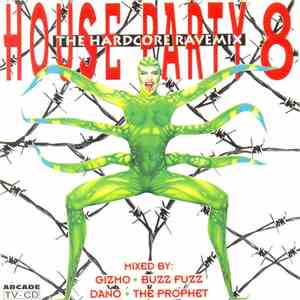 Gizmo • Buzz Fuzz • Dano • The Prophet - House Party 8 - The Hardcore Ravemix download flac mp3
