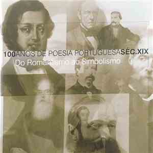 Maria de Lourdes de Carvalho, Gonçalo Salgueiro, Maria Helena D'Eça Leal, João Lagarto - 100 Anos De Poesia Portuguesa - Século XIX - Do Romantismo Ao Simbolismo download flac mp3