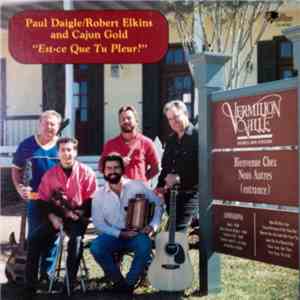 Paul Daigle/Robert Elkins And Cajun Gold - Est-ce Que Tu Pleur? download flac mp3