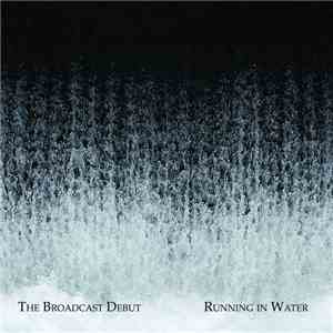 The Broadcast Debut - Running In Water download flac mp3