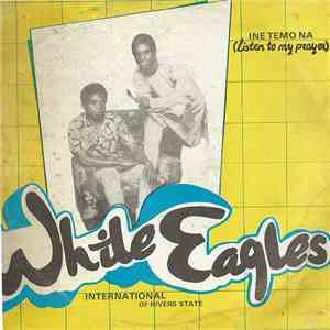 White Eagles International Of Rivers State - Ine Temo Na (Listen To My Prayer) download flac mp3