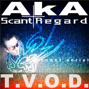 AkA  + Scant Regard - T.V.O.D. (Scant Aerial Mix) download flac mp3
