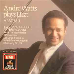 André Watts Plays Liszt - Album 1: Six Grand Etudes After Paganini - Au Lac De Wallenstadt - Il Penseroso - Les Jeux D'eau A La Villa D'este - Hungarian Rhapsody No. 13 download flac mp3