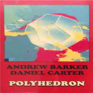 Andrew Barker, Daniel Carter - Polyhedron download flac mp3