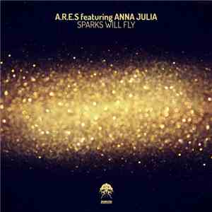 A.R.E.S Featuring Ann Julia  - Sparks Will Fly download flac mp3