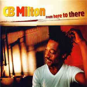 CB Milton - From Here To There download flac mp3