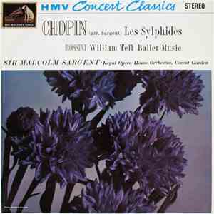 Chopin, Rossini, Sir Malcolm Sargent, Royal Opera House Orchestra, Covent Garden - Les Sylphides / William Tell Ballet Music download flac mp3