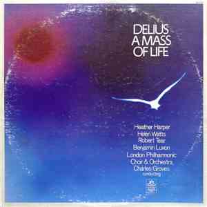 Delius - Heather Harper / Helen Watts / Robert Tear / Benjamin Luxon / London Philharmonic Choir & Orchestra / Charles Groves - A Mass Of Life download flac mp3