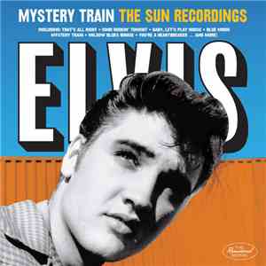 Elvis Presley - Mystery Train, The SUN Recordings download flac mp3