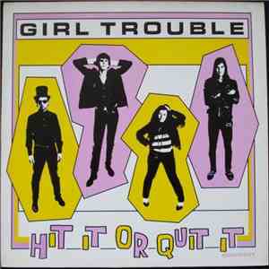 Girl Trouble - Hit It Or Quit It download flac mp3