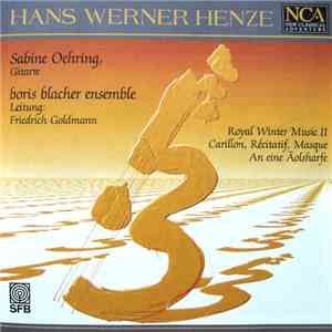 Hans Werner Henze, Sabine Oehring, Boris Blacher Ensemble, Friedrich Goldmann - Royal Winter Music II / Carillon, Récitatif, Masque / An Eine Äolsharfe download flac mp3