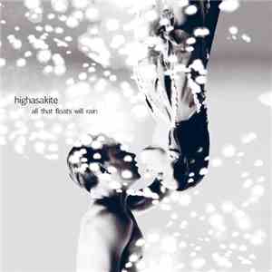 Highasakite - All That Floats Will Rain download flac mp3
