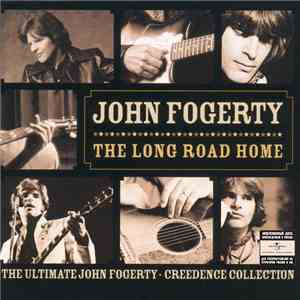 John Fogerty, Creedence Clearwater Revival - The Long Road Home: The Ultimate John Fogerty · Creedence Collection download flac mp3