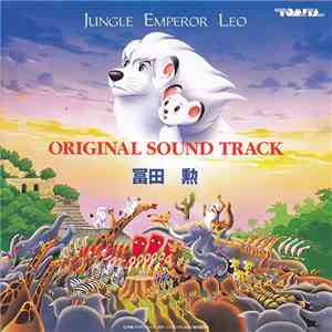 冨田 勲 - Jungle Emperor Leo Original Sound Track / ジャングル大帝 オリジナル・サウンドトラック download flac mp3
