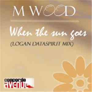 M Wood - When The Sun Goes (Pack) download flac mp3